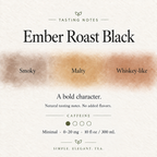 Ember Roast Black Tea tasting notes card: smoky, malty, and whiskey-like, with a bold character; minimal caffeine (0–20 mg per 10 fl oz)
