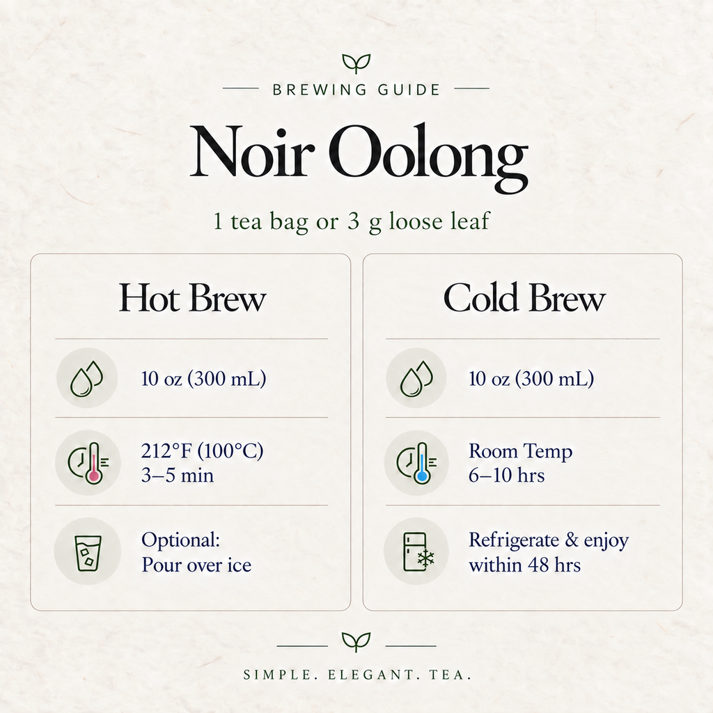 Noir Oolong Tea brewing guide card: 1 tea bag or 3 g loose leaf in 10 oz water; hot brew at 212°F (100°C) for 3–5 minutes; cold brew 6–10 hours then refrigerate