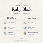 Ruby Black Tea brewing guide card: 1 tea bag or 2.5 g loose leaf in 10 oz water; hot brew at 203°F (95°C) for 3–4 minutes; cold brew 5–8 hours then refrigerate